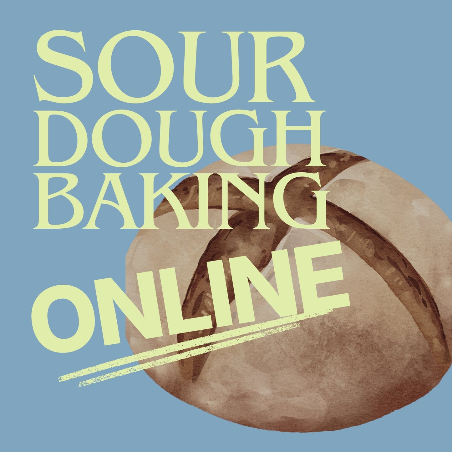 Sourdough Baking ONLINE - Friday, May 1, 2026